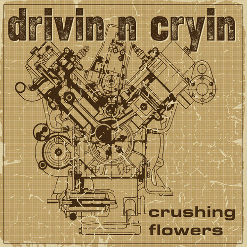 Drivin’ N’ Cryin’ Crushing Flowers